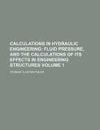 Calculations in Hydraulic Engineering: Fluid Pressure, and the Calculations of Its Effects in Engineering Structures