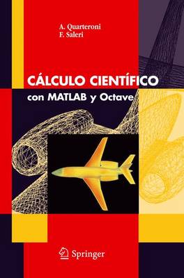 Calculo Cientifico Con MATLAB y Octave - Quarteroni, A, and Saleri, F