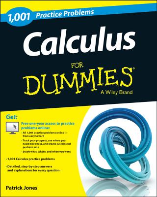 Calculus: 1,001 Practice Problems For Dummies (+ Free Online Practice) - Jones, Patrick