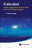 Calculus: A New Approach for Schools That Starts with Simple Algebra