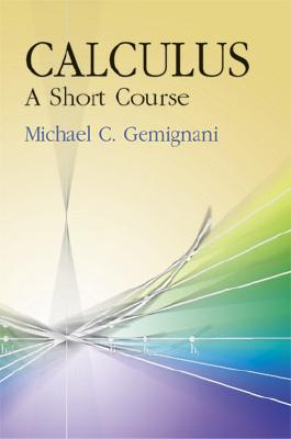 Calculus: A Short Course - Gemignani, Michael C