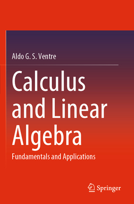 Calculus and Linear Algebra: Fundamentals and Applications - Ventre, Aldo G. S.