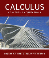 Calculus: Concepts and Connections - Smith, Robert T, and Minton, Roland B, and Smith Robert