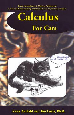 Calculus for Cats - Loats, Jim, and Amdahl, Kenn