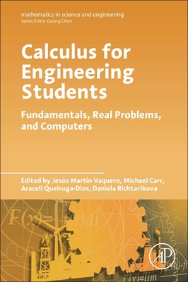 Calculus for Engineering Students: Fundamentals, Real Problems, and Computers - Vaquero, Jesus Martin (Editor), and Carr, Michael (Editor), and Quieruga-Dios, Araceli (Editor)