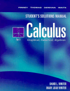 Calculus: Graphical Numerical Algebraic Student Solutions Manual Part 1