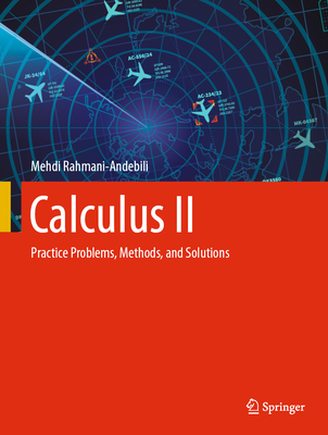 Calculus II: Practice Problems, Methods, and Solutions - Rahmani-Andebili, Mehdi