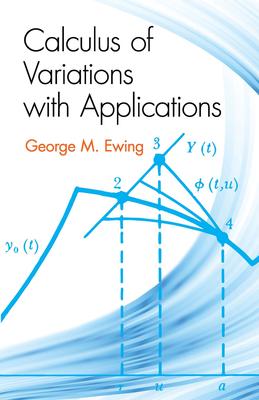 Calculus of Variations with Applications - Ewing, George M