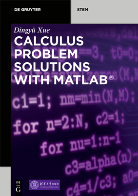 Calculus Problem Solutions with Matlab(r) - Xue, Dingy, and Tsinghua University Press (Contributions by)