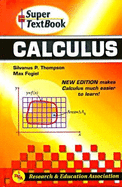 Calculus Super Textbook - Thompson, Silvanus Phillips, and Fogiel, Max