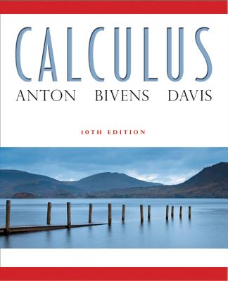 Calculus - Anton, Howard, and Bivens, Irl C., and Davis, Stephen
