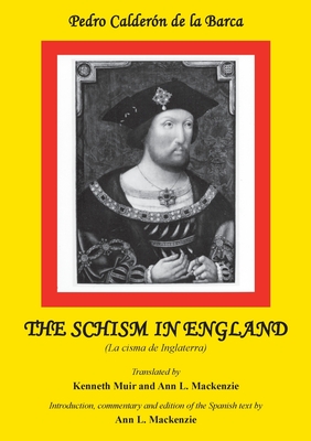 Calderon: The Schism in England: La Cisma de Inglaterra - MacKenzie, Ann L (Translated by), and Muir, Kenneth