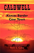 Caldwell: Kansas Border Cow Town