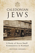 Caledonian Jews: A Study of Seven Small Communities in Scotland