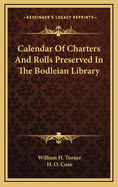 Calendar of Charters and Rolls Preserved in the Bodleian Library