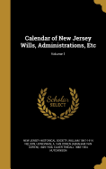 Calendar of New Jersey Wills, Administrations, Etc; Volume 1