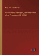 Calendar of State Papers, Domestic Series of the Commonwealth, 1655-6