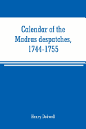 Calendar of the Madras despatches, 1744-1755