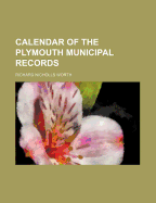 Calendar of the Plymouth Municipal Records