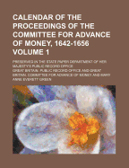 Calendar of the Proceedings of the Committee for Advance of Money, 1642-1656 (Classic Reprint)