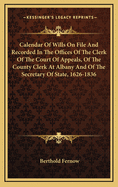 Calendar of Wills on File and Recorded in the Offices of the Clerk of the Court of Appeals