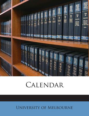 Calendar - Melbourne, University Of