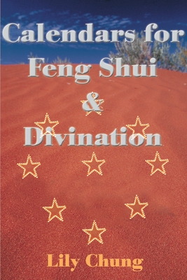 Calendars for Feng Shui & Divination - Chung, Lily