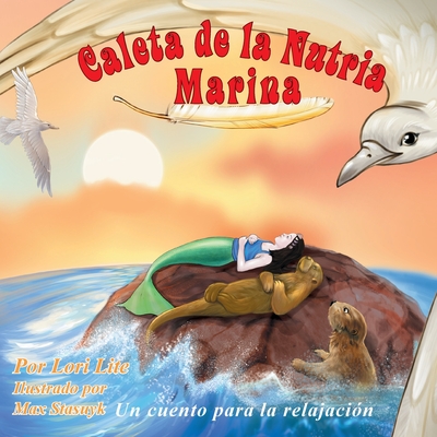 Caleta de la Nutria Marina: Un cuento para la relajacion que ensena la respiracion profunda para reducir la ansiedad, el estres y la ira, a la vez que fomenta el sueno sosegado - Lite, Lori