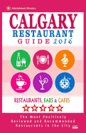 Calgary Restaurant Guide 2016: Best Rated Restaurants in Calgary, Canada - 500 restaurants, bars and cafs recommended for visitors, 2016