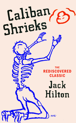 Caliban Shrieks - Hilton, Jack