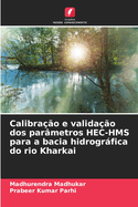 Calibra??o e valida??o dos par?metros HEC-HMS para a bacia hidrogrfica do rio Kharkai