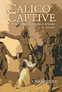 Calico Captive - Speare, Elizabeth George, and Herbert, C M