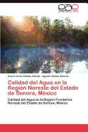 Calidad del Agua En La Region Noreste del Estado de Sonora, Mexico