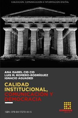 Calidad institucional, comunicaci?n y democracia - Aguaded, Ignacio, and Cid Cid, Ana Isabel, and Romero-Rodr?guez, Luis M