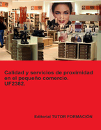 Calidad y servicios de proximidad en el pequeo comercio. UF2382.