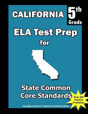 California 5th Grade ELA Test Prep: Common Core Learning Standards - Treasures, Teachers'