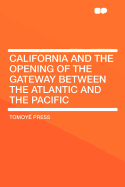 California and the Opening of the Gateway Between the Atlantic and the Pacific