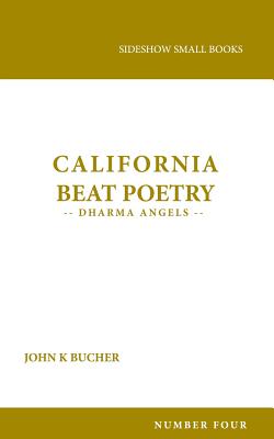 California Beat Poetry: Dharma Angels - Bucher, John K