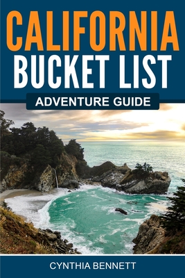 California Bucket List Adventure Guide - Bennett, Cynthia