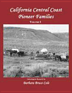 California Central Coast Pioneer Families. Two Volumes - Cole, Barbara Bruce