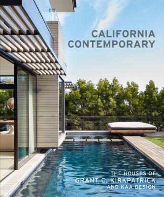 California Contemporary: The Houses of Grant C. Kirkpatrick and Kaa Design - Kirkpatrick, Grant