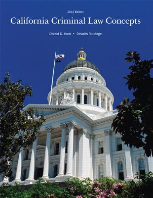 California Criminal Law Concepts 2014 Edition - Hunt, Derald D, and Rutledge, Devallis
