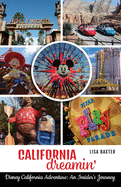 California Dreamin': Disney California Adventure: An Insider's Journey