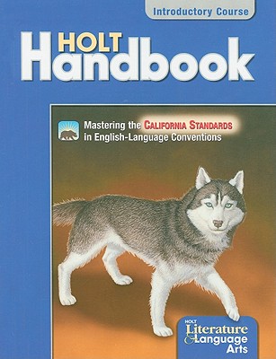 California Holt Literature & Language Arts: Holt Handbook: Grammar, Usage, Mechanics, Sentences - Warriner, John E