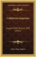 California Imprints: August 1846 to June 1851 (1922)