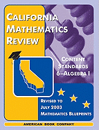 California Mathematics Review: Content Standards 6-Algebra I: Revised to CAHSEE July 2003 Mathematics Blueprints