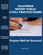 California Notary Public 6 Full Practice Exams: Prepare Well For Success