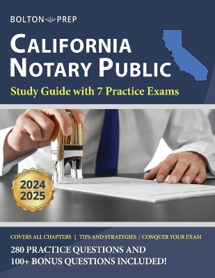 California Notary Public Study Guide with 7 Practice Exams: 280 Practice Questions and 100+ Bonus Questions Included - Prep, Bolton