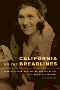 California on the Breadlines: Dorothea Lange, Paul Taylor, and the Making of a New Deal Narrative