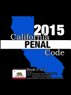 California Penal Code and Evidence Code 2015 Book 2 of 2